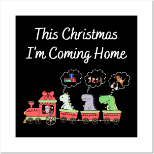 Dinosaur This Christmas I'm Comming Home Posters and Art